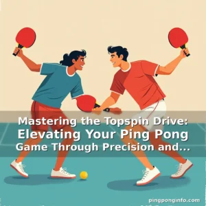Artistic representation for Mastering the Topspin Drive: Elevating Your Ping Pong Game Through Precision and Power