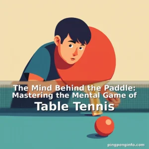 Read more about the article The Mind Behind the Paddle: Mastering the Mental Game of Table Tennis